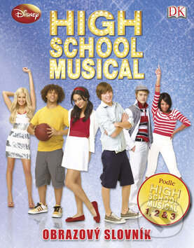 Kniha: High School Musical - Obrazový slovník (Catherine Saunders). Egmont ČR, 2008 Kniha: High School Musical - Obrazový slovník (Catherine Saunders). Egmont ČR, 2008