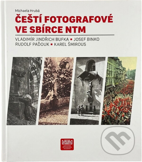 Kniha: Čeští fotografové ve sbírce NTM : Vladimír Jindřich Bufka, Josef Binko, Rudolf Paďouk, Karel Šmirous (Michaela Hrubá). Národní technické muzeum, 2024 Kniha: Čeští fotografové ve sbírce NTM : Vladimír Jindřich Bufka, Josef Binko, Rudolf Paďouk, Karel Šmirous (Michaela Hrubá). Národní technické muzeum, 2024