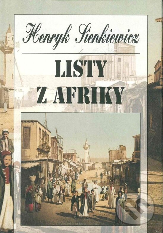 Kniha: Listy z Afriky (Henryk Sienkiewicz). Vydavateľstvo Spolku slovenských spisovateľov, 2025 Kniha: Listy z Afriky (Henryk Sienkiewicz). Vydavateľstvo Spolku slovenských spisovateľov, 2025