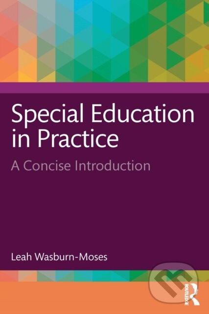 Kniha: Special Education in Practice (Leah Wasburn-Moses). Taylor and Francis, 2025 Kniha: Special Education in Practice (Leah Wasburn-Moses). Taylor and Francis, 2025