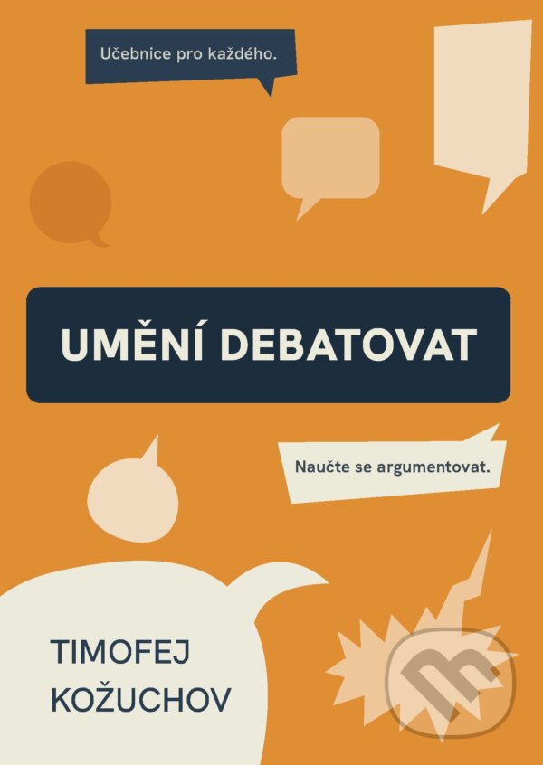 E-kniha: Umění debatovat (Timofej Kožuchov). Timofej Kožuchov, 2025 E-kniha: Umění debatovat (Timofej Kožuchov). Timofej Kožuchov, 2025