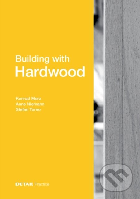 Kniha: Building with Hardwood (Anne Niemann, Stefan Torno a Konrad Merz). De Gruyter, 2021 Kniha: Building with Hardwood (Anne Niemann, Stefan Torno a Konrad Merz). De Gruyter, 2021