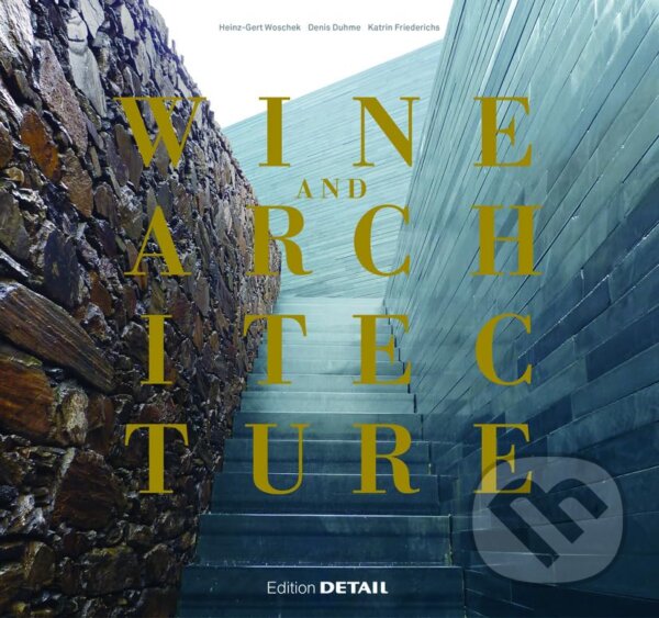 Kniha: Wine and Architecture (Denis Duhme a Katrin Friederichs). De Gruyter, 2013 Kniha: Wine and Architecture (Denis Duhme a Katrin Friederichs). De Gruyter, 2013