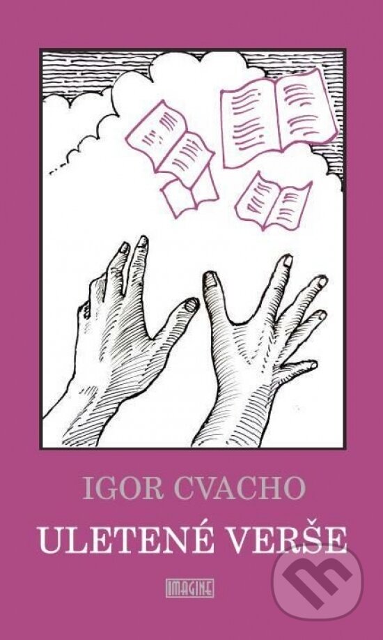 Kniha: Uletené verše (Igor Cvacho). Imagine, 2025 Kniha: Uletené verše (Igor Cvacho). Imagine, 2025