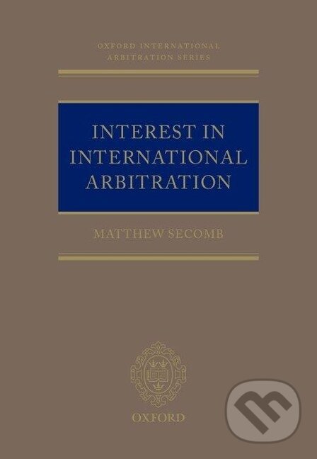 Kniha: INTEREST IN INTERNAT ARBIT OIALS (Secomb). Academia, 2019 Kniha: INTEREST IN INTERNAT ARBIT OIALS (Secomb). Academia, 2019