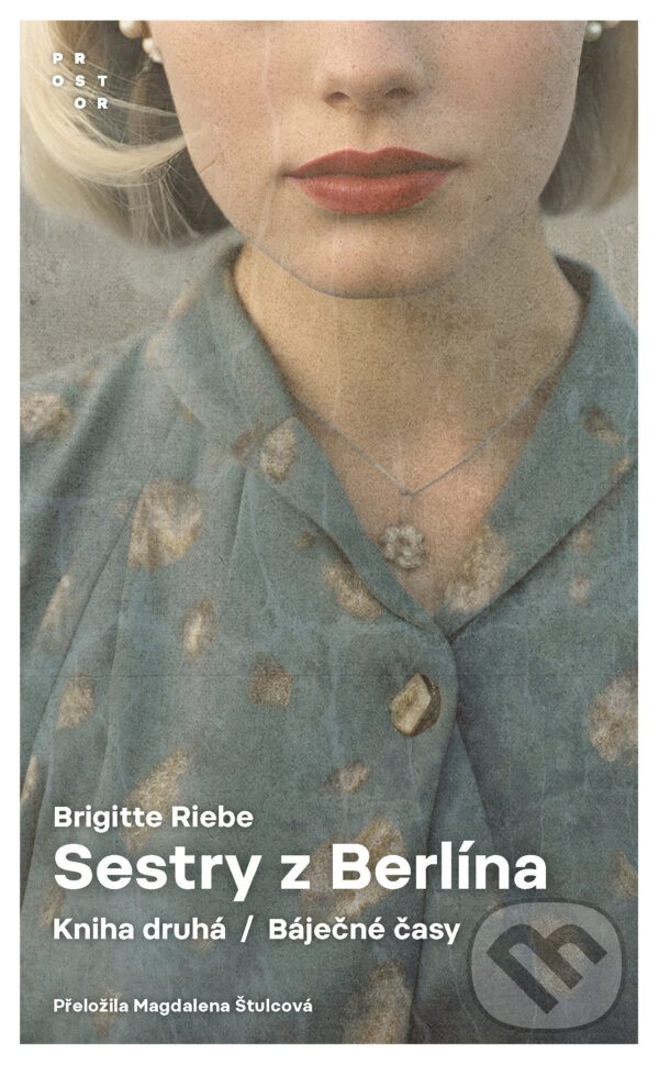 E-kniha: Sestry z Berlína 2 (Brigitte Riebe). Prostor, 2025 E-kniha: Sestry z Berlína 2 (Brigitte Riebe). Prostor, 2025