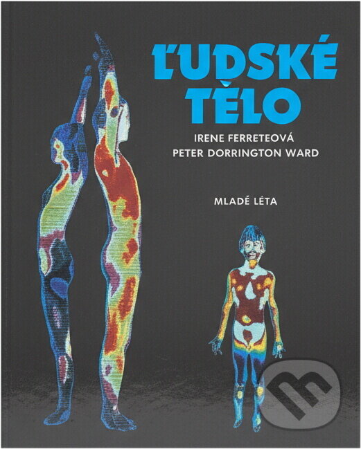 Kniha: Ľudské telo (Irene Fekete a Peter Dorrington Werd). Mladé letá, 1989 Kniha: Ľudské telo (Irene Fekete a Peter Dorrington Werd). Mladé letá, 1989