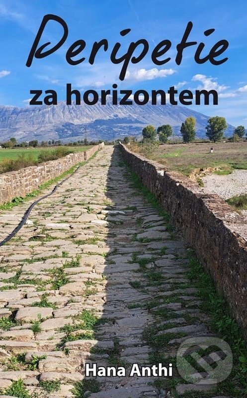 Kniha: Peripetie za horizontem (Hana Anthi). Klika, 2025 Kniha: Peripetie za horizontem (Hana Anthi). Klika, 2025