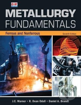 Kniha: Metallurgy Fundamentals (C J Warner). Independently Published, 2023 Kniha: Metallurgy Fundamentals (C J Warner). Independently Published, 2023
