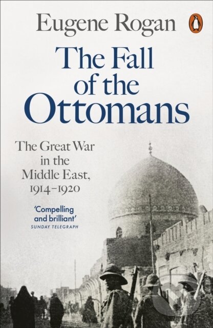 Kniha: The Fall of the Ottomans (Eugene Rogan). Penguin Books, 2022 Kniha: The Fall of the Ottomans (Eugene Rogan). Penguin Books, 2022