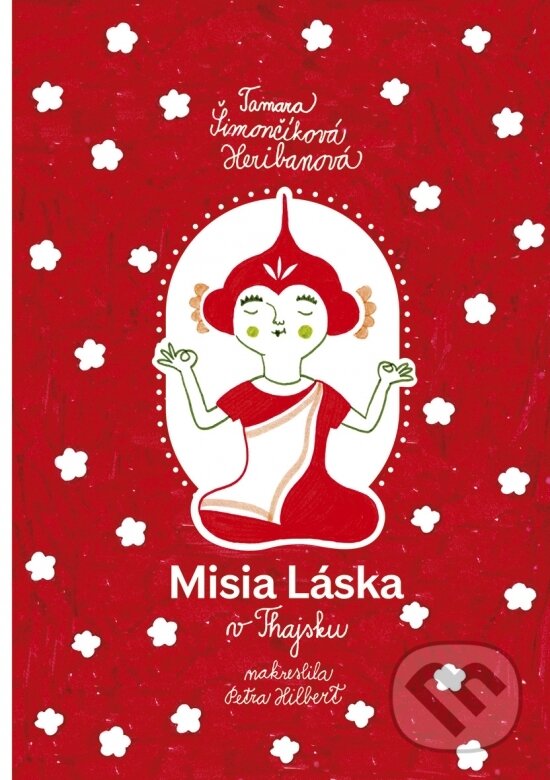 Kniha: Misia Láska v Thajsku (Tamara Šimončíková Heribanová). Stonožka, 2025 Kniha: Misia Láska v Thajsku (Tamara Šimončíková Heribanová). Stonožka, 2025