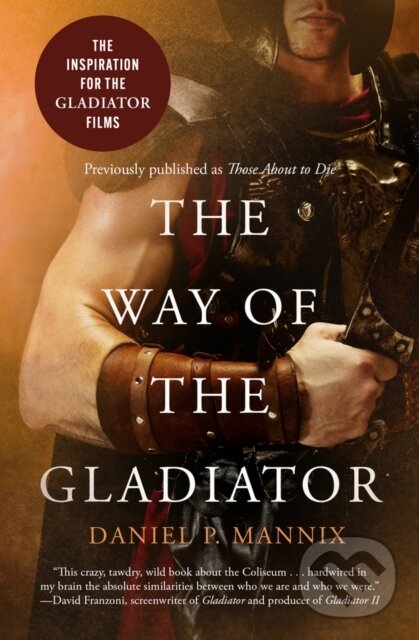 Kniha: The Way of the Gladiator (Daniel P. Mannix). Open Road Media, 2024 Kniha: The Way of the Gladiator (Daniel P. Mannix). Open Road Media, 2024