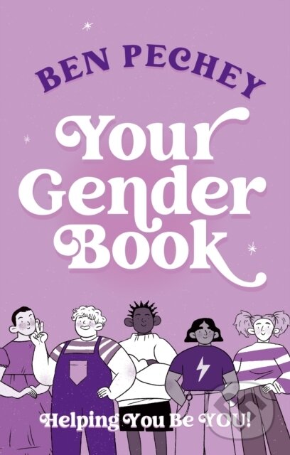Kniha: Your Gender Book (Ben Pechey). Jessica Kingsley, 2023 Kniha: Your Gender Book (Ben Pechey). Jessica Kingsley, 2023