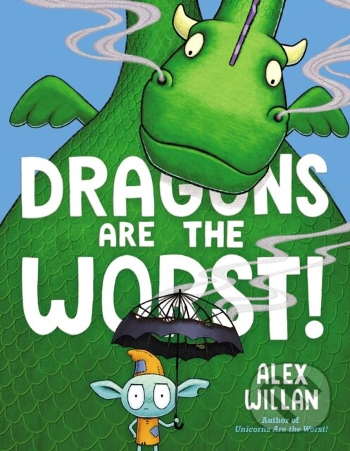 Kniha: Dragons Are the Worst! (Alex Willan). Simon & Schuster Books for Young Readers, 2021 Kniha: Dragons Are the Worst! (Alex Willan). Simon & Schuster Books for Young Readers, 2021