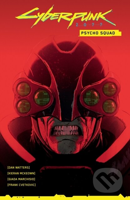 Kniha: Cyberpunk 2077: Psycho Squad (Dan Watters, Kieran McKeown a Giada Marchisio). Dark Horse, 2025 Kniha: Cyberpunk 2077: Psycho Squad (Dan Watters, Kieran McKeown a Giada Marchisio). Dark Horse, 2025