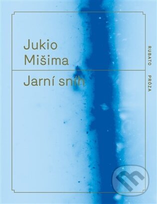 Kniha: Jarní sníh (Jukio Mišima). RUBATO, 2025 Kniha: Jarní sníh (Jukio Mišima). RUBATO, 2025