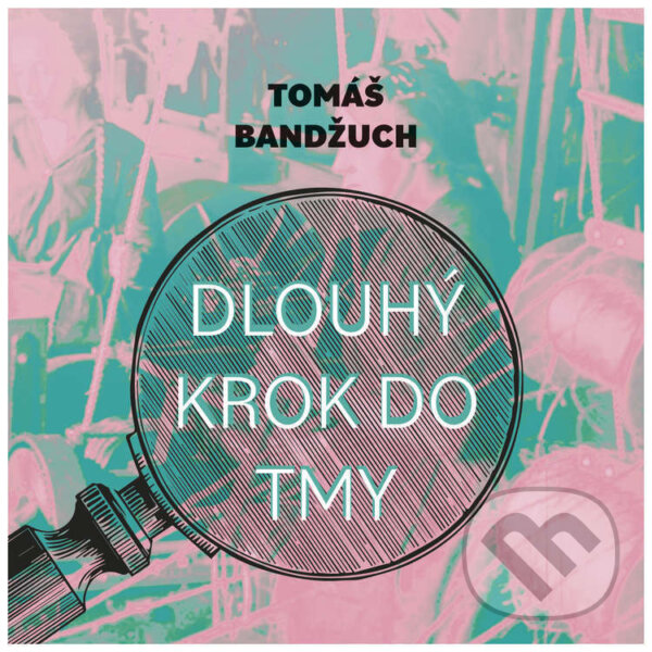 Audiokniha: Dlouhý krok do tmy (Tomáš Bandžuch). Tympanum, 2025 Audiokniha: Dlouhý krok do tmy (Tomáš Bandžuch). Tympanum, 2025