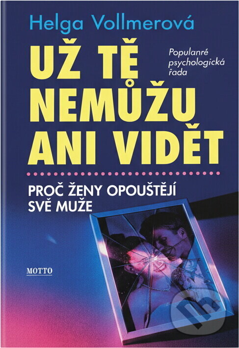 Kniha: Už tě nemůžu ani vidět (Helga Vollmerová). Motto Kniha: Už tě nemůžu ani vidět (Helga Vollmerová). Motto