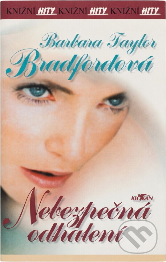 Kniha: Nebezpečná odhalení (Barbara Taylor Bradford). , 2004 Kniha: Nebezpečná odhalení (Barbara Taylor Bradford). , 2004