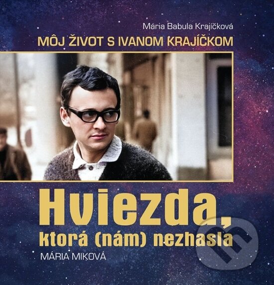 Kniha: Hviezda, ktorá (nám) nezhasla (Mária Miková). Media Group, 2025 Kniha: Hviezda, ktorá (nám) nezhasla (Mária Miková). Media Group, 2025