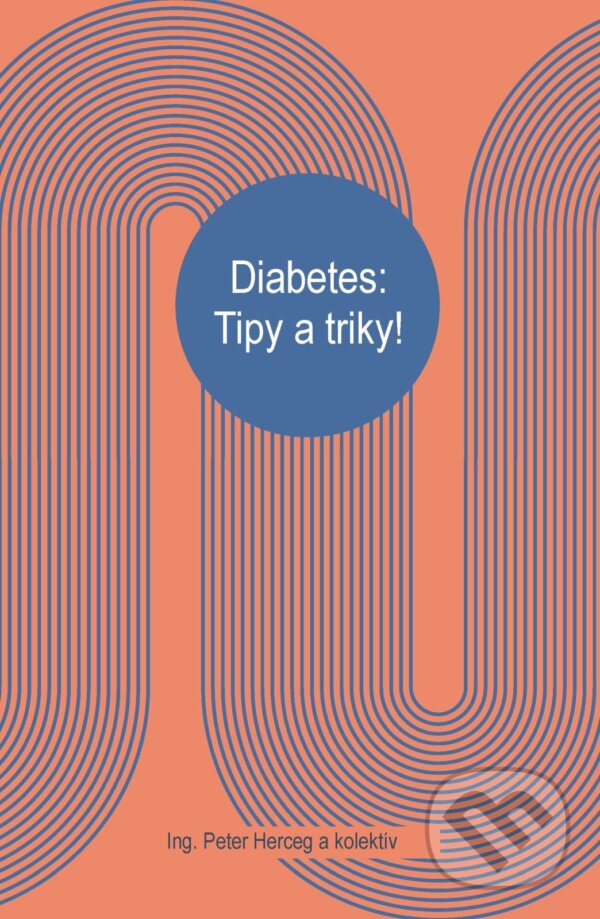 E-kniha: Diabetes: Tipy a triky (Ing. Peter Herceg a kolektív). Dibuk E-kniha: Diabetes: Tipy a triky (Ing. Peter Herceg a kolektív). Dibuk