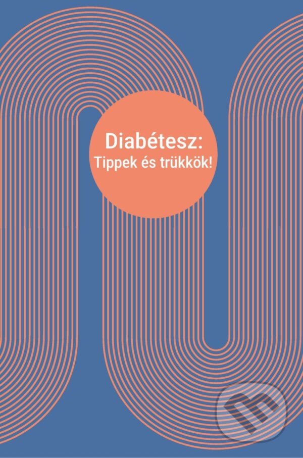E-kniha: Diabétesz: Tippek és trükkök! (Ing. Peter Herceg a kolektív). Dibuk E-kniha: Diabétesz: Tippek és trükkök! (Ing. Peter Herceg a kolektív). Dibuk