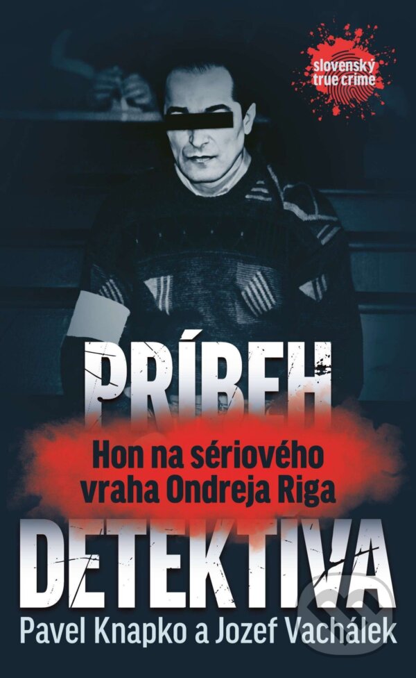 E-kniha: Príbeh detektíva.Hon na sériového vraha Ondreja Riga (Pavel Vachálek a Jozef Knapko). INTEREZ MEDIA, 2025 E-kniha: Príbeh detektíva.Hon na sériového vraha Ondreja Riga (Pavel Vachálek a Jozef Knapko). INTEREZ MEDIA, 2025