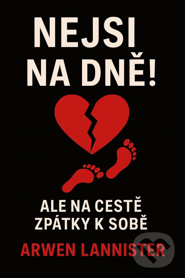 E-kniha: Nejsi na dně (Arwen Lannister). E-knihy jedou, 2025 E-kniha: Nejsi na dně (Arwen Lannister). E-knihy jedou, 2025