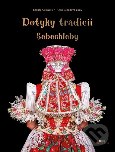 Kniha: Dotyky tradícií – Sebechleby (Eduard Genserek). , 2025 Kniha: Dotyky tradícií – Sebechleby (Eduard Genserek). , 2025