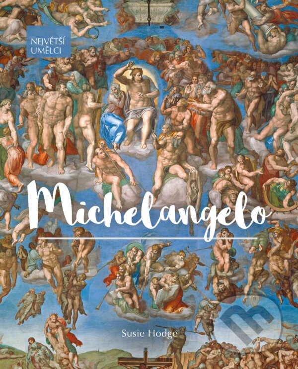 Kniha: Michelangelo (Susie Hodge). Extra Publishing, 2025 Kniha: Michelangelo (Susie Hodge). Extra Publishing, 2025