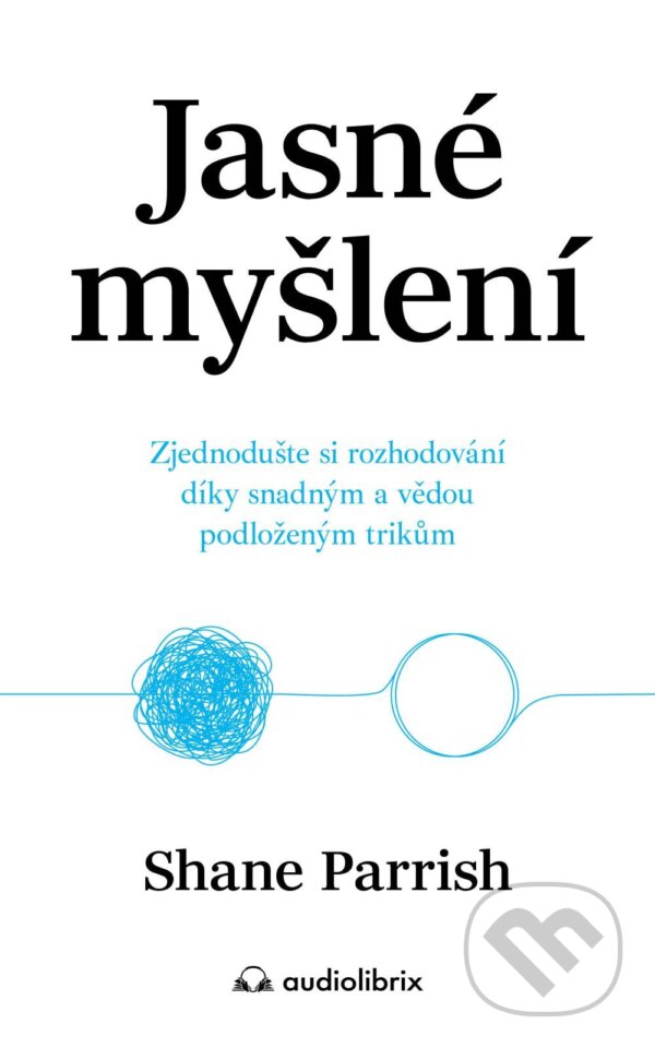 E-kniha: Jasné myšlení (Shane Parrish). Audiolibrix, 2025 E-kniha: Jasné myšlení (Shane Parrish). Audiolibrix, 2025