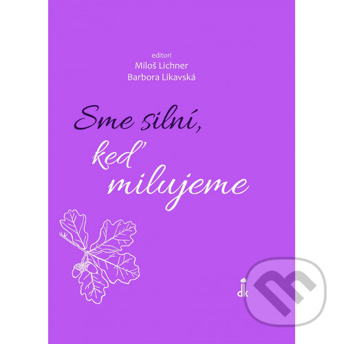 Kniha: Sme silní, keď milujeme (Miloš Lichner a Barbora Likavská). Dobrá kniha, 2025 Kniha: Sme silní, keď milujeme (Miloš Lichner a Barbora Likavská). Dobrá kniha, 2025