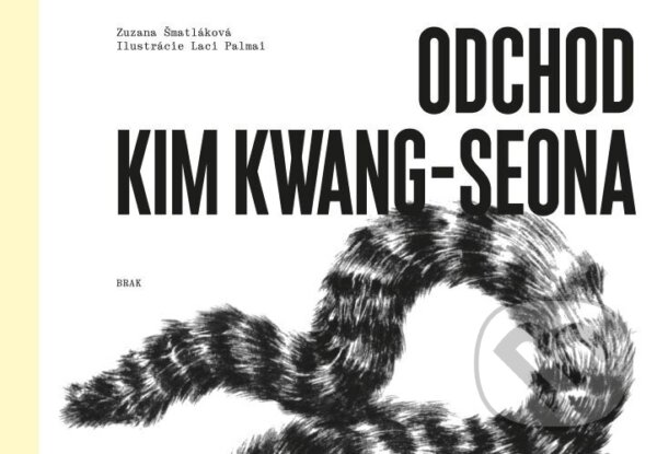 Kniha: Odchod Kim Kwang-Seona (Zuzana Šmatláková). BRAK, 2025 Kniha: Odchod Kim Kwang-Seona (Zuzana Šmatláková). BRAK, 2025