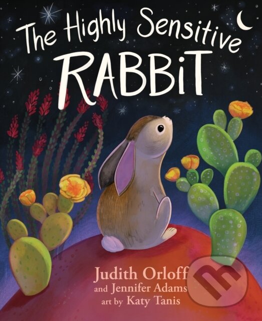 Kniha: The Highly Sensitive Rabbit (Jennifer Adams a Judith Orloff). Sounds True, 2025 Kniha: The Highly Sensitive Rabbit (Jennifer Adams a Judith Orloff). Sounds True, 2025