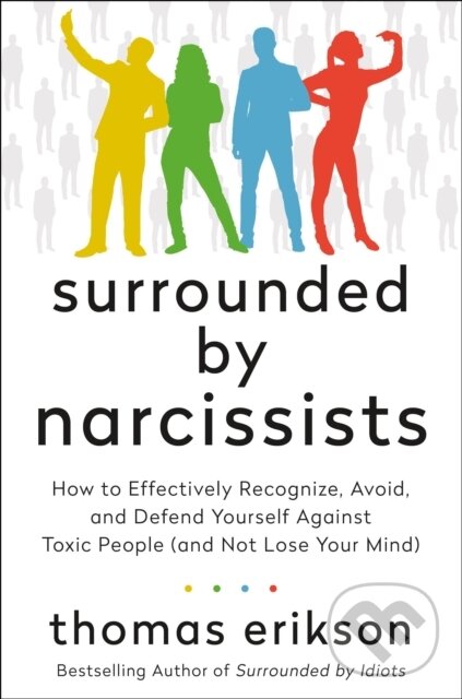 Kniha: The Surrounded by Narcissists (Thomas Erikson). , 2022 Kniha: The Surrounded by Narcissists (Thomas Erikson). , 2022