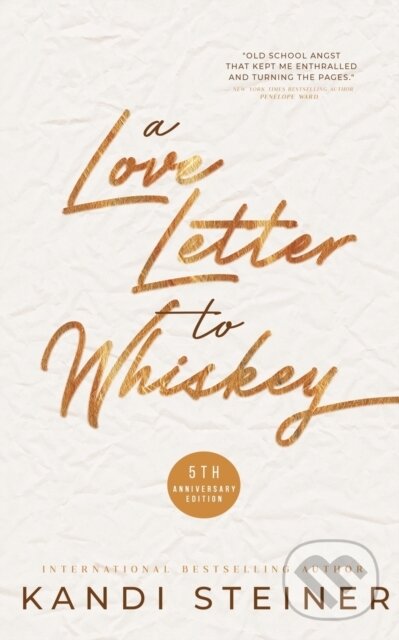 Kniha: A Love Letter to Whiskey (Kandi Steiner). Kandi Steiner, 2021 Kniha: A Love Letter to Whiskey (Kandi Steiner). Kandi Steiner, 2021