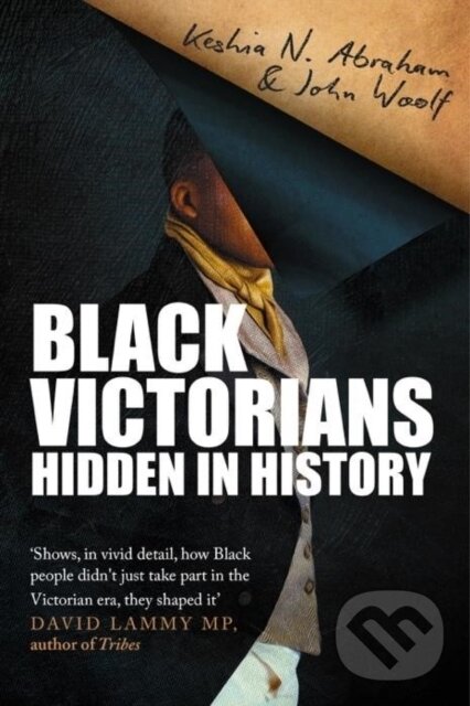 Kniha: Black Victorians (John Woolf a Keshia N. Abraham). Duckworth Overlook, 2023 Kniha: Black Victorians (John Woolf a Keshia N. Abraham). Duckworth Overlook, 2023