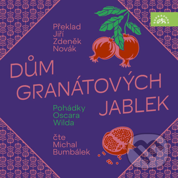 Audiokniha: Dům granátových jablek (Oscar Wilde). Supraphon, 2025 Audiokniha: Dům granátových jablek (Oscar Wilde). Supraphon, 2025