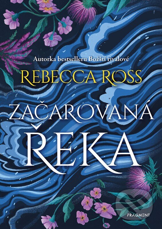 Kniha: Začarovaná řeka (Rebecca Ross). Nakladatelství Fragment, 2026 Kniha: Začarovaná řeka (Rebecca Ross). Nakladatelství Fragment, 2026
