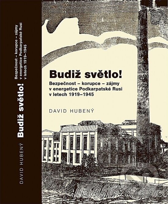 Kniha: Budiž světlo! (David Hubený). Združenie inteligencie Rusínov Slovenska, 2025 Kniha: Budiž světlo! (David Hubený). Združenie inteligencie Rusínov Slovenska, 2025