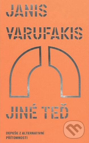 Kniha: Jiné teď (Janis Varufakis). Neklid, 2025 Kniha: Jiné teď (Janis Varufakis). Neklid, 2025