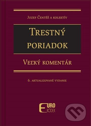Kniha: Trestný poriadok (Jozef Čentéš). Eurokódex, 2025 Kniha: Trestný poriadok (Jozef Čentéš). Eurokódex, 2025