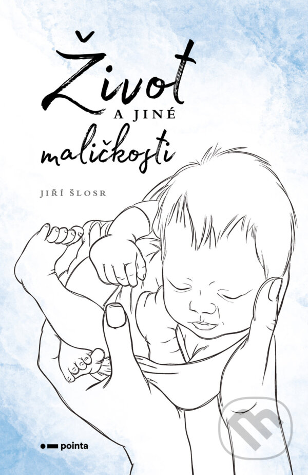 E-kniha: Život a jiné maličkosti (Jiří Šlosr). Pointa, 2025 E-kniha: Život a jiné maličkosti (Jiří Šlosr). Pointa, 2025