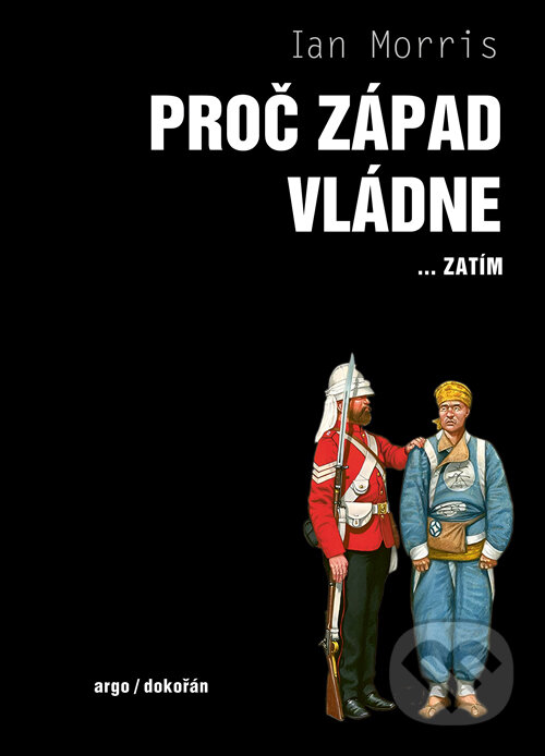 E-kniha: Proč Západ vládne... (Ian Morris). Dokořán, 2025 E-kniha: Proč Západ vládne... (Ian Morris). Dokořán, 2025