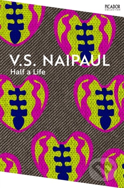 Kniha: Half a Life (V.S. Naipaul). Picador, 2024 Kniha: Half a Life (V.S. Naipaul). Picador, 2024