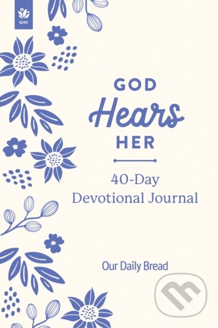 Kniha: God Hears Her 40-Day Devotional Journal (Our Daily Bread Ministries). , 2025 Kniha: God Hears Her 40-Day Devotional Journal (Our Daily Bread Ministries). , 2025
