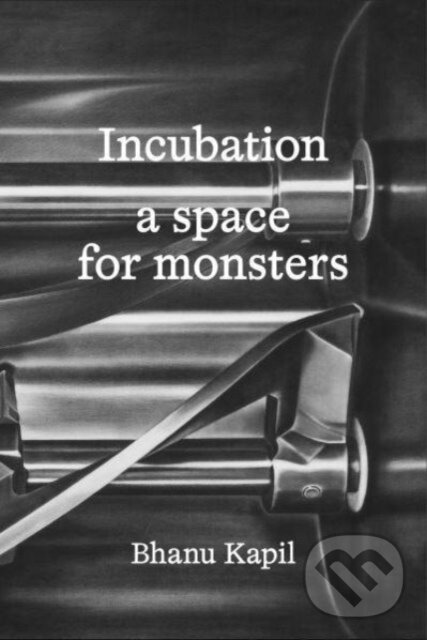 Kniha: Incubation (Bhanu Kapil). , 2023 Kniha: Incubation (Bhanu Kapil). , 2023