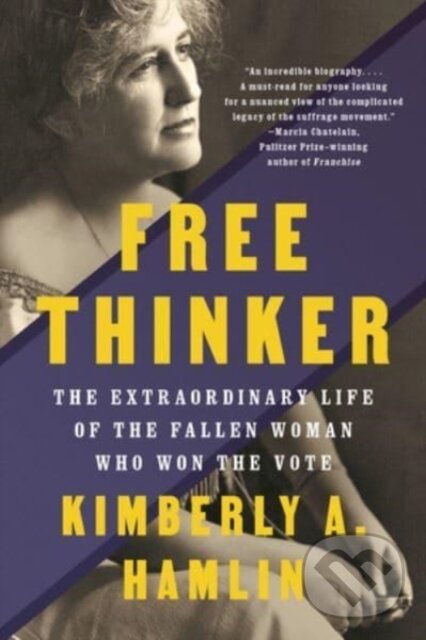 Kniha: Free Thinker (Kimberly A. Hamlin). WW Norton & Co, 2022 Kniha: Free Thinker (Kimberly A. Hamlin). WW Norton & Co, 2022
