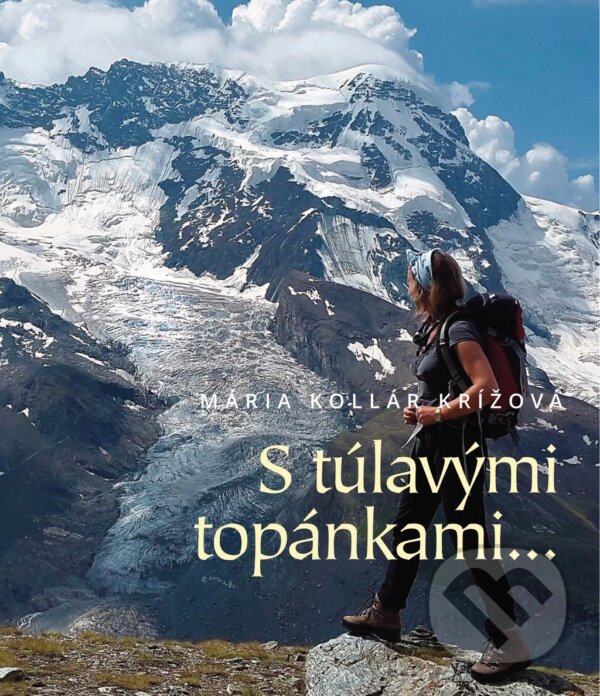 Kniha: S túlavými topánkami (Mária Kollár Krížová). Tlačiareň Kubík, 2025 Kniha: S túlavými topánkami (Mária Kollár Krížová). Tlačiareň Kubík, 2025