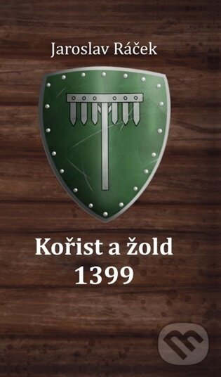 Kniha: Kořist a žold 1399 (Jaroslav Ráček). Powerprint, 2025 Kniha: Kořist a žold 1399 (Jaroslav Ráček). Powerprint, 2025